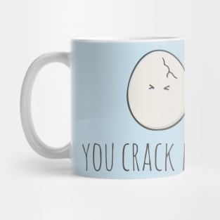 You Crack Me Up Mug